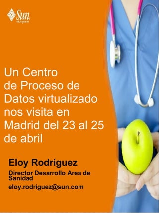 Un Centro de Proceso de  Datos virtualizado nos visita en Madrid del 23 al 25 de abril ,[object Object],[object Object],[object Object]