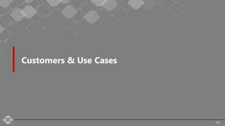 Customers & Use Cases
23
 