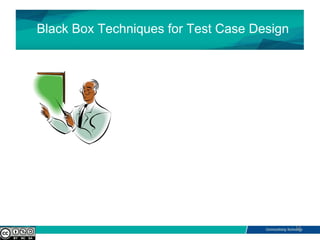 Black Box Techniques for Test Case Design
14
 