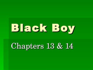 Black Boy Chapters 13 & 14 