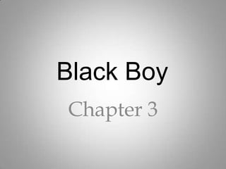 Black Boy	 Chapter 3 