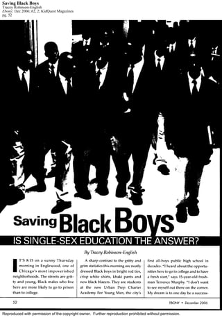 Saving Black Boys
Tracey Robinson-English
Ebony; Dec 2006; 62, 2; KidQuest Magazines
pg. 52




Reproduced with permission of the copyright owner. Further reproduction prohibited without permission.
 