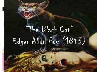 “The Black Cat”
Edgar Allan Poe (1843)
 
