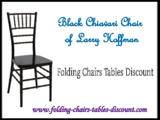 Black Chiavari Chair
of Larry Hoffman
www.folding-chairs-tables-discount.com
 