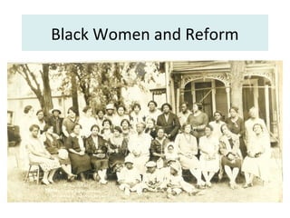 Black Women and Reform
 