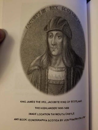 KING JAMES THE 3RD, JACOBITE KING OFSCOTLAND
THE HIGHLANDER 1450-1488
IMAGE LOCATION TAYMOUTH CASTLE
ANO BOOK; ICONOGRAPHI...