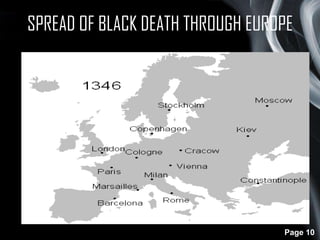 SPREAD OF BLACK DEATH THROUGH EUROPE

Page 10

 