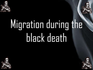 Migration during the
black death
Page 5

 