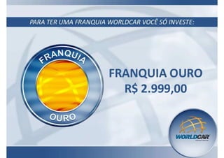 Cadastro WorldCar "Detalhado" - Garantia / Franquia WorldCar