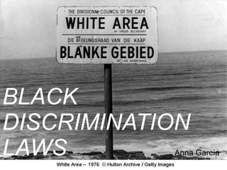   BLACK   DISCRIMINATION  LAWS  Anna García 