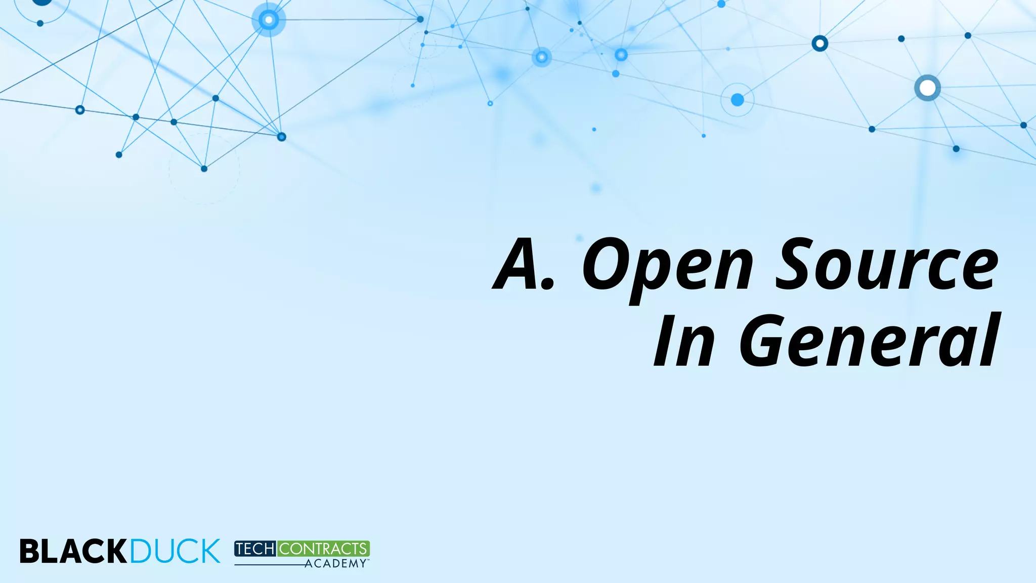 A. Open Source
In General
 