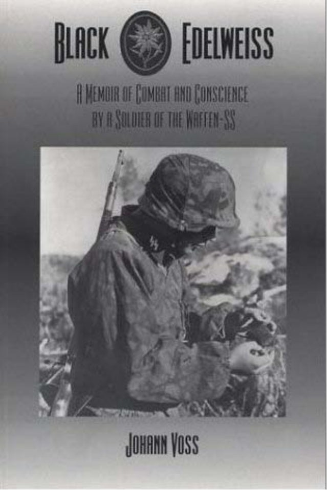 Black Edelweiss A Memoir Of Combat And Conscience By A Soldier Of Th