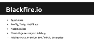 Blackfire.io - Fire up your php app performance [Jan Kopp] (7. sraz, Praha)