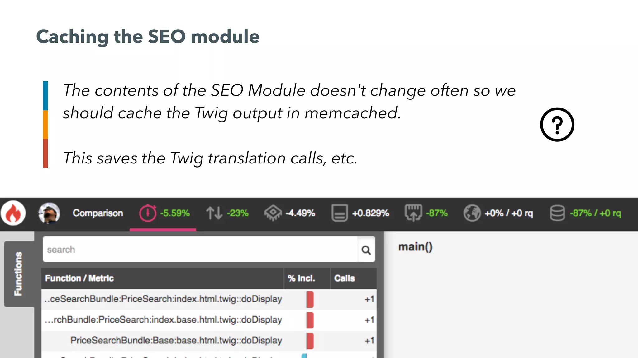 @jorgelbgm
Caching the SEO module
The contents of the SEO Module doesn't change often so we
should cache the Twig output in memcached.
This saves the Twig translation calls, etc.
 