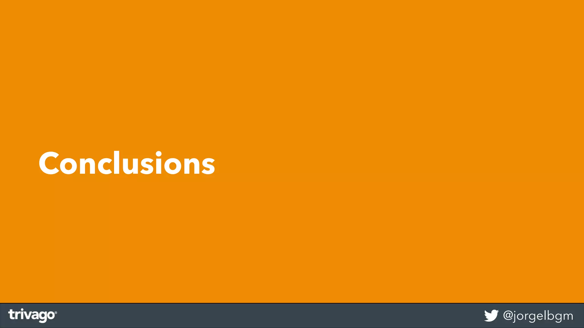 @jorgelbgm
Conclusions
 