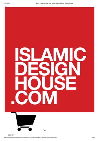 5/2/2018 Black Floral Summer Midi Dress - India | Islamic Design House
http://in.islamicdesignhouse.com/modest-wear/outerwear/black-floral-summer-midi-dress/ 1/14
Cart
Search
 