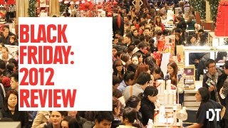 BLACK
FRIDAY:
2012
REVIEW
 