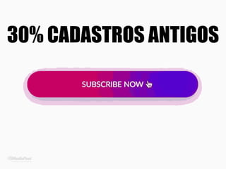 30% CADASTROS ANTIGOS
 