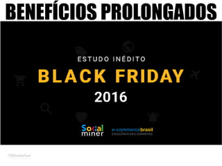 BENEFÍCIOS PROLONGADOS
 