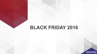 BLACK FRIDAY 2016
 