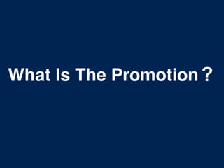What Is The Promotion？ 
 
