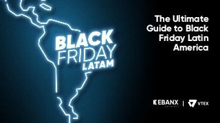 The Ultimate
Guide to Black
Friday Latin
America
 