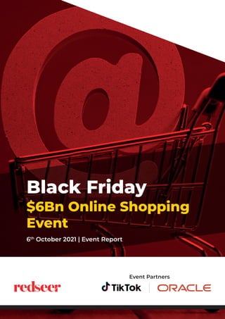 Black Friday
$6Bn Online Shopping
Event
6th
October 2021 | Event Report
Event Partners
 