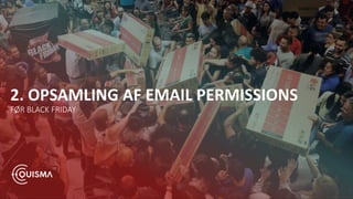2. OPSAMLING AF EMAIL PERMISSIONS
FØR BLACK FRIDAY
 