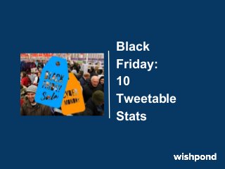 Black
Friday:
10
Tweetable
Stats

 
