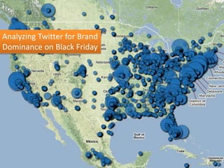 Analyzing Twitter for Brand
Dominance on Black Friday
 