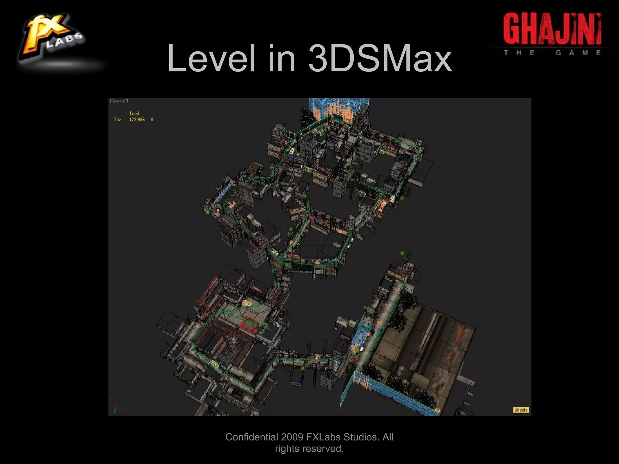 Level in 3DSMax




   Confidential 2009 FXLabs Studios. All
              rights reserved.
 