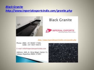 Black Granite
http://www.imperialexportsindia.com/granite.php
 