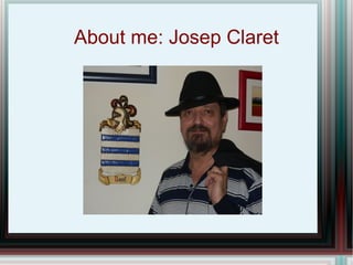 About me: Josep Claret
 