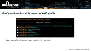 Configuration – Install & Inspec w/ AWS profile
Note: setup w/ 4.10.4, current inspec version is 4.17+ (untested)
 