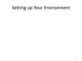 Setting up Your Environment




                              58
 