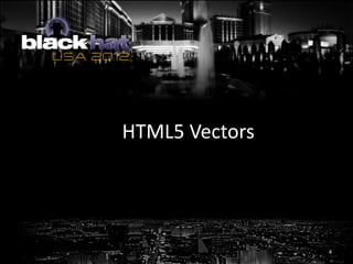 HTML5 Top 10 Threats - Silent Attacks and Stealth Exploits