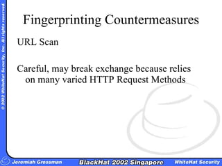 Fingerprinting Countermeasures <ul><li>URL Scan </li></ul><ul><li>Careful, may break exchange because relies on many varie...