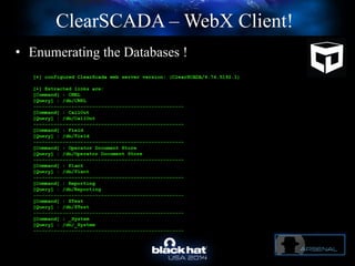 ClearSCADA – WebX Client!
• Enumerating the Databases !
 