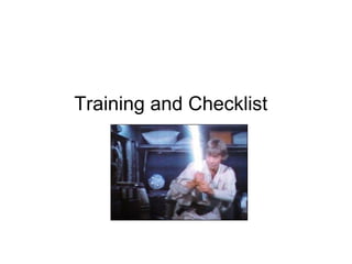 Training and Checklist
 