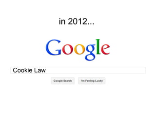 Cookie Law
in 2012...
 