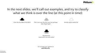 @moritzdaan
@ASOMonthly
In the next slides, we’ll call out examples, and try to classify
what we think is over the line (at this point in time):
Over the line (Black Hat ASO) This is not over the line now, but perhaps
later (legal high)
Entirely safe & white hat
Stacked hats,
mean we’re not sure either!
Let us know your opinion at
@ASOMonthly
 