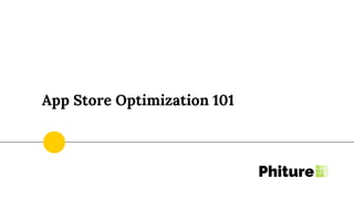 App Store Optimization 101
 