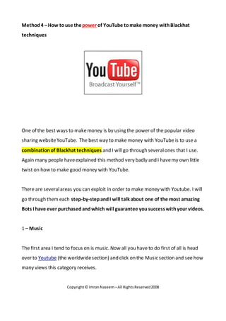 Copyright© ImranNaseem–All RightsReserved2008
Method 4 –How touse thepower of YouTube tomake money with Blackhat
technique...