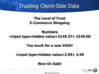 Trusting Client-Side Data <ul><li>The Level of Trust </li></ul><ul><li>E-Commerce Shopping </li></ul><ul><li>Numbers </li>...