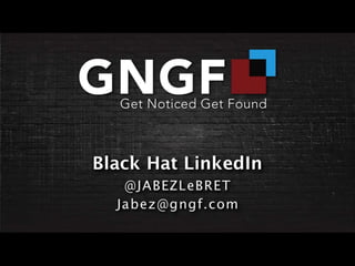 Black Hat LinkedIn Jabez LeBret