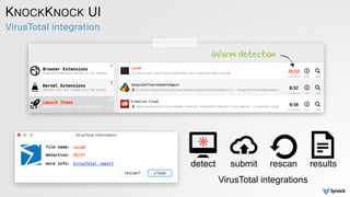 KNOCKKNOCK UI
VirusTotal integration
detect submit rescan results
VirusTotal integrations
 