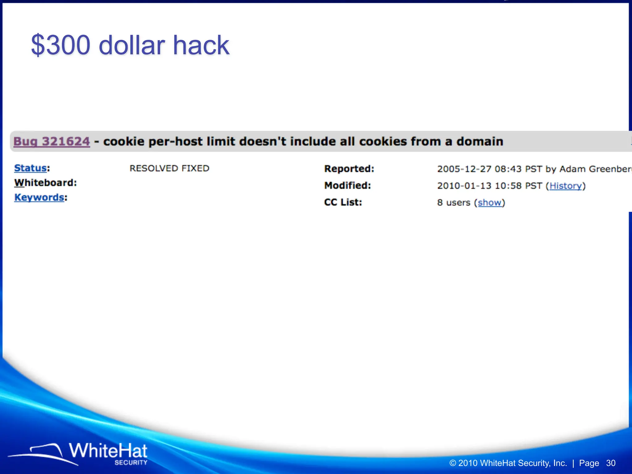 $300 dollar hack




                   © 2010 WhiteHat Security, Inc. | Page 30
 
