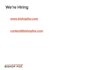 We’re Hiring
www.bishopfox.com
contact@bishopfox.com
 