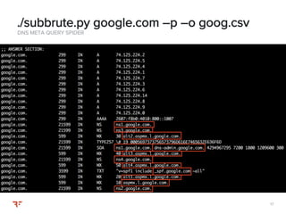 1717
DNS META QUERY SPIDER
./subbrute.py google.com –p –o goog.csv
 