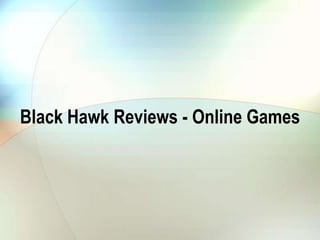 Black Hawk Reviews - Online Games
 